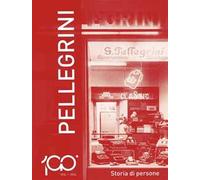 1924-2024 Pellegrini. Storia di persone
