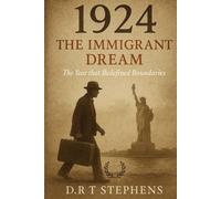 1924: The Immigrant Dream: The Year that Redefined Boundaries