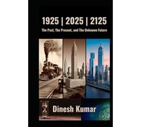 1925 | 2025 | 2125: The Past, The Present, and The Unknown Future