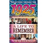 1925 in Focus: A Life to Remember - The Year You Were Born Book: A nostalgic gift packed with trivia, brain games, and events to celebrate birthdays, milestones, and memories