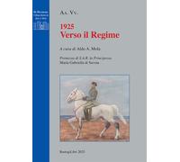 1925 verso il regime - 2025 - BastogiLibri (De monarchia)
