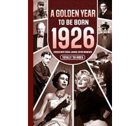 1926 A Golden Year To Be Born: Packed with Trivia, Laughs, Retro Moments & Totally '26 Vibes: UK, US & World News Retold in a Birthday Keepsake for Men, Women, Friends & Loved Ones