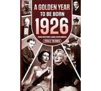 1926 A Golden Year To Be Born: Packed with Trivia, Laughs, Retro Moments & Totally '26 Vibes: UK, US & World News Retold in a Birthday Keepsake for Men, Women, Friends & Loved Ones