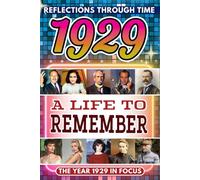 1929 in Focus: A Life to Remember - The Year You Were Born Book: A nostalgic gift packed with trivia, brain games, and events to celebrate birthdays, milestones, and memories