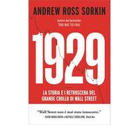 1929. La storia e i retroscena del grande crollo di Wall Street