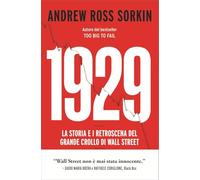 1929. La storia e i retroscena del grande crollo di Wall Street