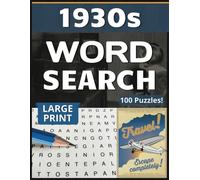 1930s Word Search Puzzles 2000+ Words: 100 Nostalgic Large Print Fun and Engaging Puzzles for Adults, Seniors & Teens