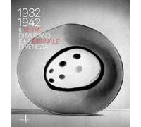 1932-1942. Il vetro di Murano e la Biennale di Venezia. Ediz. illustrata