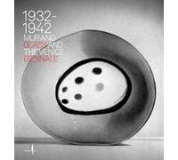 1932-1942. Murano glass and the Venice Biennale. Ediz. illustrata