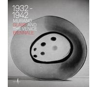 1932-1942. Murano glass and the Venice Biennale. Ediz. illustrata: 1932-1942