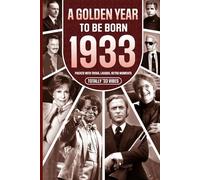 1933 A Golden Year To Be Born: Packed with Trivia, Laughs, Retro Moments & Totally '33 Vibes: UK, US & World News Retold in a Birthday Keepsake for Men, Women, Friends & Loved Ones