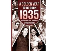 1935 A Golden Year To Be Born: Packed with Trivia, Laughs, Retro Moments & Totally '35 Vibes: UK, US & World News Retold in a Birthday Keepsake for Men, Women, Friends & Loved Ones
