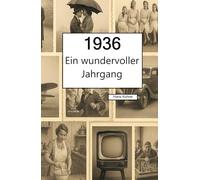 1936 - Ein wundervoller Jahrgang: Das Jahrbuch voller kurioser Fakten zum Verschenken