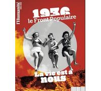 1936 front populaire, le peuple en marche: La vie est à nous