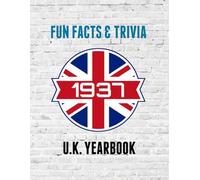 1937 Fun Facts & Trivia: Yearbook containing everything you ever wanted to know about what happened in the United Kingdom in 1937.