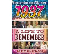 1937 in Focus: A Life to Remember - The Year You Were Born Book: A nostalgic gift packed with trivia, brain games, and events to celebrate birthdays, milestones, and memories