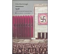 1938. L'anno cruciale dell'ascesa di Hitler