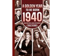 1940 A Golden Year To Be Born: Packed with Trivia, Laughs, Retro Moments & Totally '40 Vibes: UK, US & World News Retold in a Birthday Keepsake for Men, Women, Friends & Loved Ones