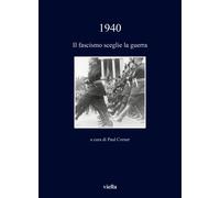 1940. Il fascismo sceglie la guerra - Corner P. (cur.)