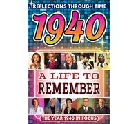 1940 in Focus: A Life to Remember - The Year You Were Born Book: A nostalgic gift packed with trivia, brain games, and events to celebrate birthdays, milestones, and memories