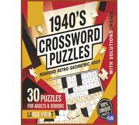 1940's Crossword Puzzles: Large Print Retro Word Games for Adults and Seniors, 30 Unique Brain Teasers with Solutions, Nostalgic Decades Activity Book