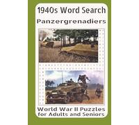 1940s Word Search Panzergrenadiers World War II Puzzles for Adults and Seniors: Exploring the Origins, Organization, Equipment, Tactics, Combat ... Elite Mechanized Infantry in World War II