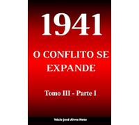 1941: O Conflito se Expande - Tomo III - Parte I