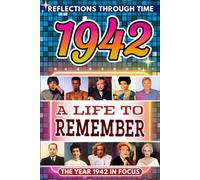 1942 in Focus: A Life to Remember - The Year You Were Born Book: A nostalgic gift packed with trivia, brain games, and events to celebrate birthdays, milestones, and memories