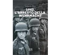 1942. L'arresto della Wehrmacht