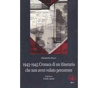 1943-1945. Cronaca di un itinerario che non avrei voluto percorrere