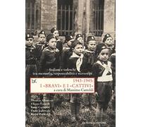 1943-1945. I «bravi» e i «cattivi». Italiani e tedeschi tra memoria, responsabilità e stereotipi