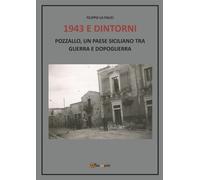 1943 E Dintorni. Pozzallo, Un Paese Siciliano Tra Guerra E Dopoguerra - - 2024