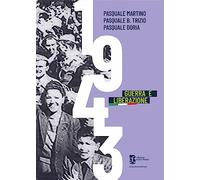 1943. Guerra e liberazione - Martino Pasquale, Trizio Pasquale B., Doria P...