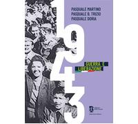 1943. Guerra e liberazione - Martino Pasquale, Trizio Pasquale B., Doria P...