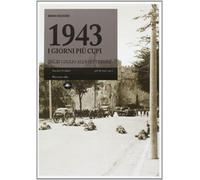 1943, i giorni più cupi. Dal 25 luglio all'8 settembre - Bussoni Mario