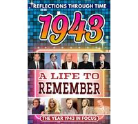 1943 in Focus: A Life to Remember - The Year You Were Born Book: A nostalgic gift packed with trivia, brain games, and events to celebrate birthdays, milestones, and memories