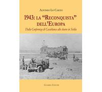 1943: la «Reconquista» dell'Europa. Dalla Conferenza di Casablanca allo sbarco in Sicilia
