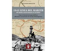 1943 linea del Mareth. Bunker e battaglie in Tunisia