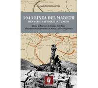 1943 linea del Mareth. Bunker e battaglie in Tunisia - [Itinera Progetti]