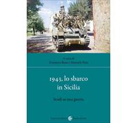 1943, lo sbarco in Sicilia. Studi su una guerra - Baris Tommaso, Patti Manoela