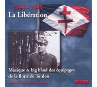 1944-1945 La Libération - Musique & Big Band Des Équipages De La Flotte De Toulon