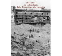 1944-2024. La Colombaria Dalla Distruzione Alla Rinascita - - 2024