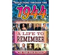 1944 in Focus: A Life to Remember - The Year You Were Born Book: A nostalgic gift packed with trivia, brain games, and events to celebrate birthdays, milestones, and memories