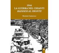 1944 LA GUERRA NEL CHIANTI. RADDESI AL FRONTE