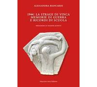 1944. La strage di Vinca. Memorie di guerra e ricordi di scuola