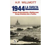 1944 la svolta. Europa nordoccidentale e Mediterraneo. Europa orientale, A...