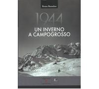 1944. Un inverno a Campogrosso - Bussolon Remo