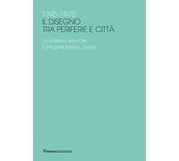 1945-1970 Il disegno tra periferie e città. La Galleria delle Ore. Fumagalli, Meloni, Viviani