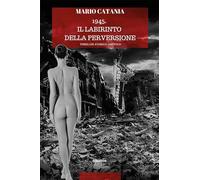 1945. Il labirinto della perversione