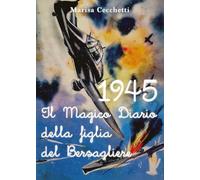 1945 - Il Magico Diario della figlia del Bersagliere